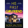 His First Girlfriend: A totally unputdownable psychological thriller with a heart-stopping twist