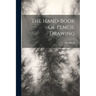The Hand-book Of Pencil Drawing