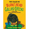 They Called Me Burnt Head Collard Greens: A True Story About Overcoming Bullying