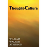 Thought-Culture or Practical Mental Training
