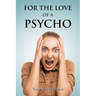 For the Love of a Psycho