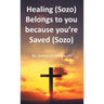 Healing (Sozo) Belongs to you because you're Saved (Sozo)