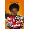 Berry Parker Doesn't Catch Crushes