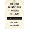 The Legal Foundations of Religious Freedom: Human Rights in the United States and Europe