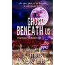 Ghosts Beneath Us: A Third Spookie Town Murder Mystery