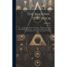 The Masonic Text Book: Containing A History Of Masonry ... Together With The Constitution Of Masonry ... And A Digest Of The Laws, Rules And