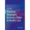 Practical Strategies to Assess Value in Health Care