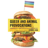 Queer and Animal Provocations: Homonormativity, Animal Exploitation and Sexual Violence