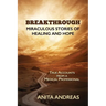 Breakthrough: Miraculous Stories of Healing and Hope