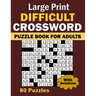 2024 Large Print Difficult Crossword Puzzle Book For Adults: 80 Large Print, Moderate Difficulty, Adult and Senior Crossword Puzzles with Solutions
