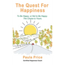 The Quest for Happiness: To Be Happy, or Not to Be Happy. The Choice is Yours.