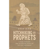 Hitchhiking with Prophets: A Ride Through the Salvation Story of the Old Testament