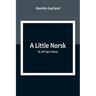 A Little Norsk; Or, Ol' Pap's Flaxen