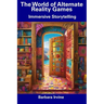The World of Alternate Reality Games: Immersive Storytelling