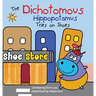 The Dichotomous Hippopotamus Tries on Shoes