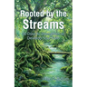 Rooted by the Streams: 30 Days to Strengthen or Develop Your Faith
