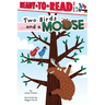 Two Birds . . . and a Moose: Ready-To-Read Level 1