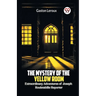 The Mystery of the Yellow Room Extraordinary Adventures of Joseph Rouletabille Reporter