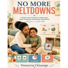 No More Meltdowns: Simple, gentle ways to handle tantrums and stay calm