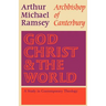 God, Christ and the World: A Study in Contemporary Theology