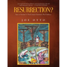 Resurrection? Fact or Fiction: A Trial Lawyer Looks at All of the Evidence