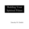 Building Your Spiritual Palace