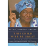 This Child Will Be Great: Memoir of a Remarkable Life by Africa's First Woman President