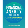 Financial Anxiety Solution: A Step-By-Step Workbook to Stop Worrying about Money, Take Control of Your Finances, and Live a Happier Life