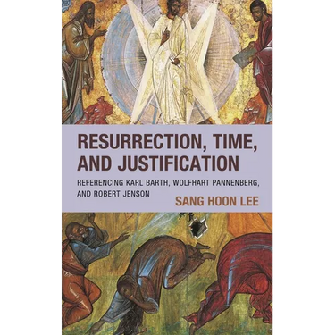 Resurrection, Time, and Justification: Referencing Karl Barth, Wolfhart Pannenberg, and Robert Jenson