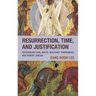 Resurrection, Time, and Justification: Referencing Karl Barth, Wolfhart Pannenberg, and Robert Jenson