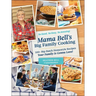 Mama Bell's Big Family Cooking: 100+ Big-Batch Homestyle Recipes Your Family Is Gonna Love!