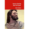 Jesus Christ -- Son of God