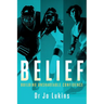 Belief: Building Unshakeable Confidence