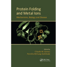 Protein Folding and Metal Ions: Mechanisms, Biology and Disease