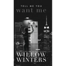 Tell Me You Want Me