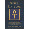 The Gospel of the Egyptians: Unlocking Ancient Wisdom for Spiritual Growth and Enlightenment
