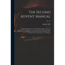 The Second Advent Manual: in Which the Objections to Calculating the Prophetic Times Are Considered; the Difficulties Connected With the Calcula