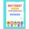 My First Learn-To-Write Your Name Book: Rowan