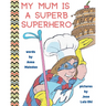 My Mum is a Superb Superhero