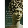 Roman Wives, Roman Widows: The Appearance of New Women and the Pauline Communities