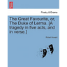 The Great Favourite, Or, the Duke of Lerma. [A Tragedy in Five Acts, and in Verse.]