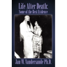 Life After Death: Some of the Best Evidence