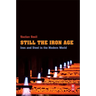 Still the Iron Age: Iron and Steel in the Modern World