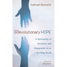 (R)Evolutionary Hope: A Spirituality of Encounter and Engagement in an Evolving World