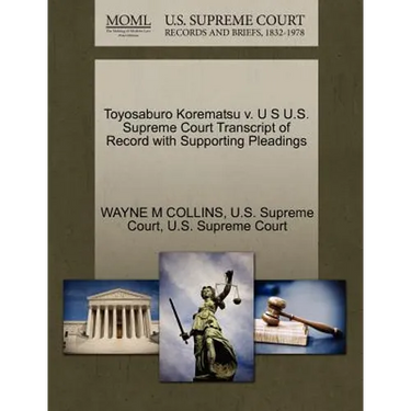 Toyosaburo Korematsu V. U S U.S. Supreme Court Transcript of Record with Supporting Pleadings