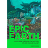 Epic Earth: A Wild Ride Through the History of Life on Our Planet