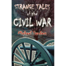 Strange Tales of the Civil War