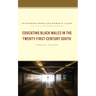 Educating Black Males in the Twenty-First-Century South: Tunnel Vision?