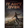 It Ain't Over...