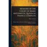 Memoirs of the Court of Marie Antoinette, Queen of France, Complete
